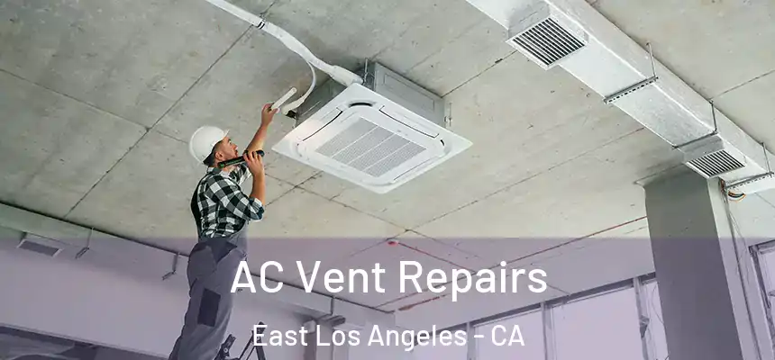 AC Vent Repairs East Los Angeles - CA