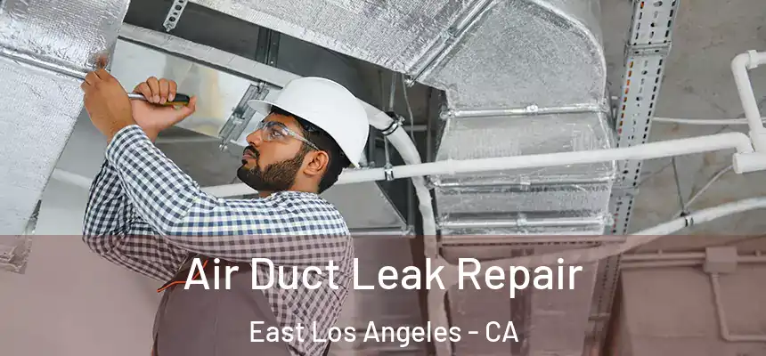  Air Duct Leak Repair East Los Angeles - CA
