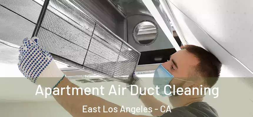  Apartment Air Duct Cleaning East Los Angeles - CA