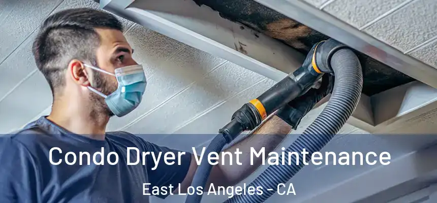 Condo Dryer Vent Maintenance East Los Angeles - CA