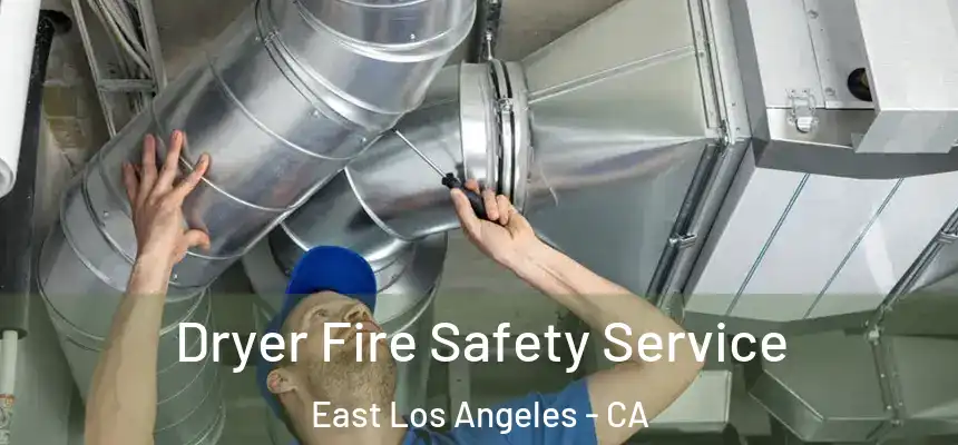 Dryer Fire Safety Service East Los Angeles - CA
