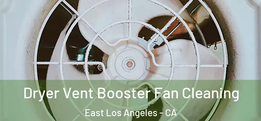 Dryer Vent Booster Fan Cleaning East Los Angeles - CA