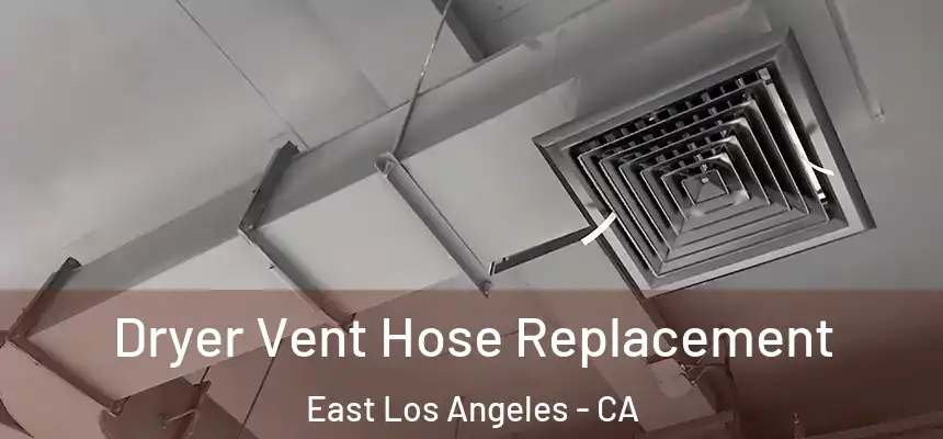 Dryer Vent Hose Replacement East Los Angeles - CA