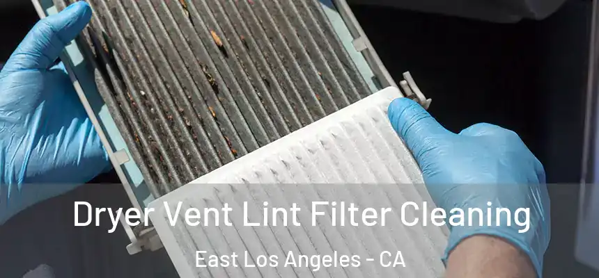  Dryer Vent Lint Filter Cleaning East Los Angeles - CA