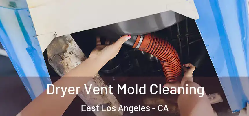  Dryer Vent Mold Cleaning East Los Angeles - CA