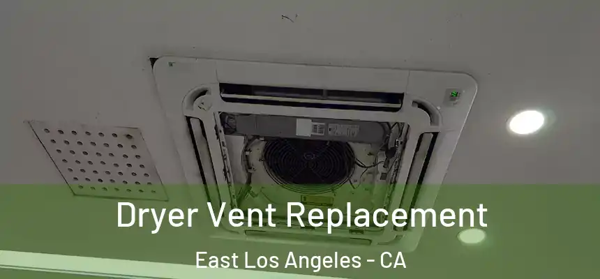 Dryer Vent Replacement East Los Angeles - CA