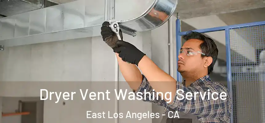  Dryer Vent Washing Service East Los Angeles - CA
