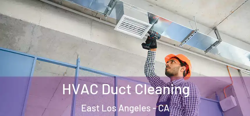  HVAC Duct Cleaning East Los Angeles - CA
