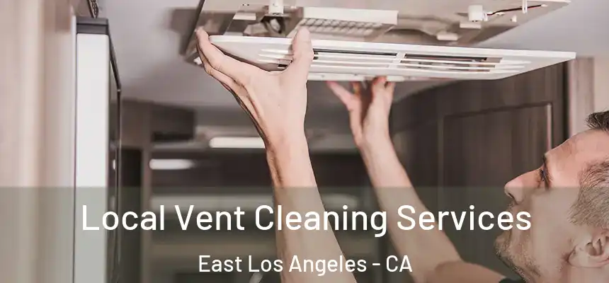  Local Vent Cleaning Services East Los Angeles - CA