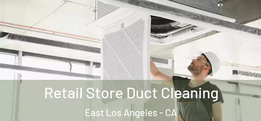  Retail Store Duct Cleaning East Los Angeles - CA