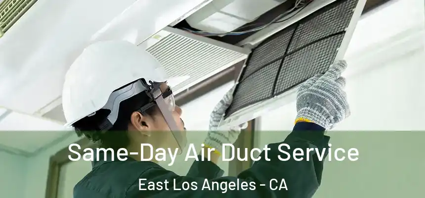  Same-Day Air Duct Service East Los Angeles - CA