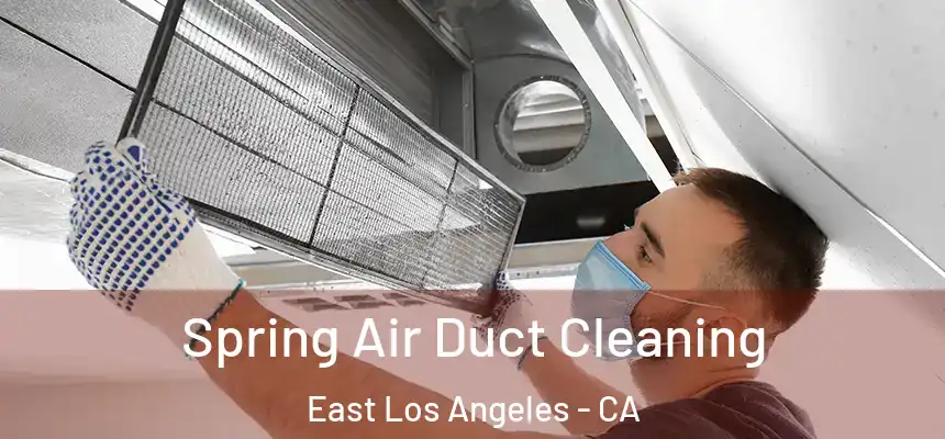 Spring Air Duct Cleaning East Los Angeles - CA
